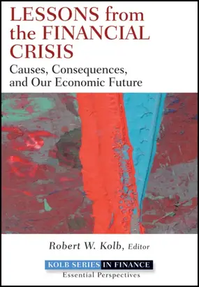 Lessons from the Financial Crisis. Causes, Consequences, and Our Economic Future