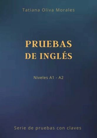 Pruebas de inglés. Niveles A1—A2. Serie de pruebas con claves