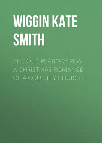 The Old Peabody Pew: A Christmas Romance of a Country Church