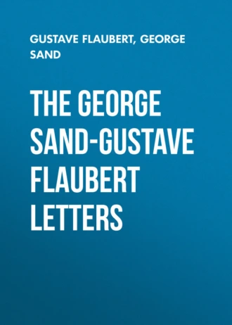 The George Sand-Gustave Flaubert Letters