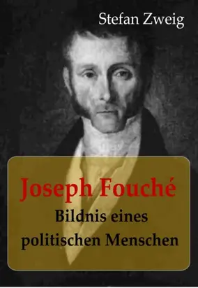 Joseph Fouché Bildnis eines politischen Menschen