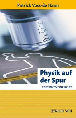 Physik auf der Spur. Kriminaltechnik heute