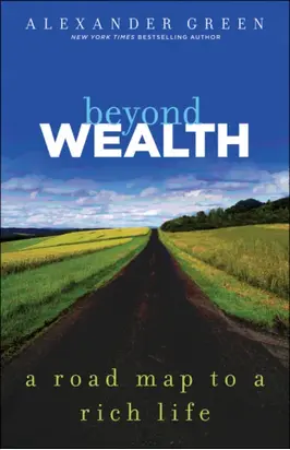 Beyond Wealth. The Road Map to a Rich Life