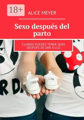Sexo después del parto. Cuando puedes tener sexo después de dar a luz