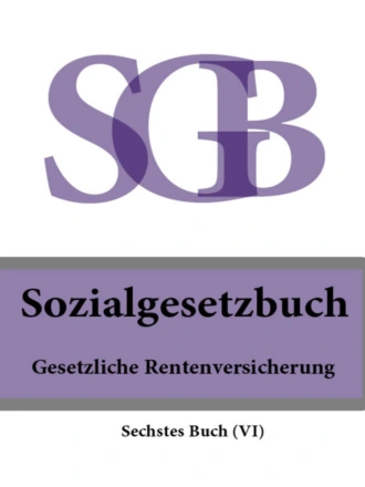 Sozialgesetzbuch (SGB) Sechstes Buch (VI) – Gesetzliche Rentenversicherung