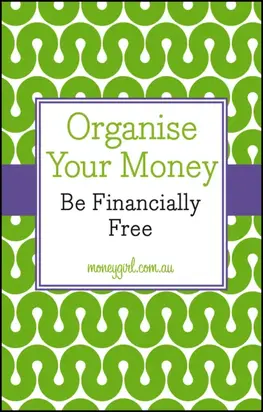 Organise Your Money. Be Financially Free