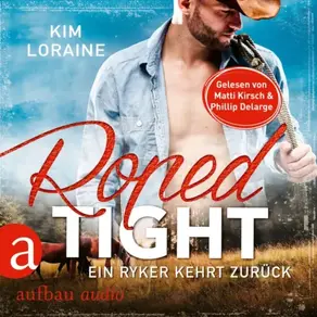 Roped Tight - Ein Ryker kehrt zurück - Ryker Ranch, Band 4 (Gekürzt)
