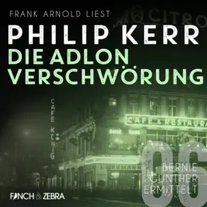 Die Adlon Verschwörung - Bernie Gunther ermittelt, Band 6 (ungekürzte Lesung)
