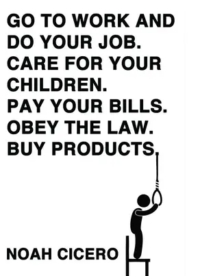 Go to work and do your job. Care for your children. Pay your bills. Obey the law. Buy products.
