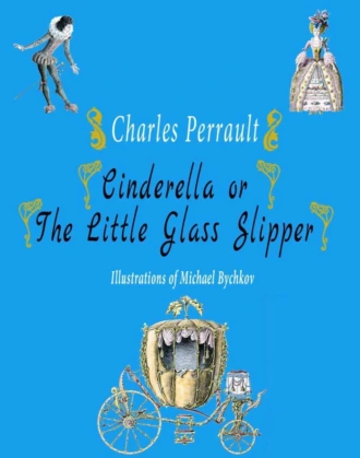 Cinderella or The Little Glass Slipper