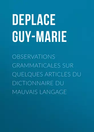 Observations grammaticales sur quelques articles du Dictionnaire du mauvais langage