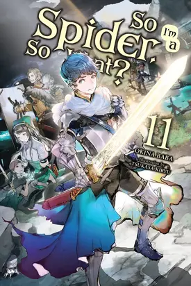 Да, я паук, и что с того? [LN] (Том 11)