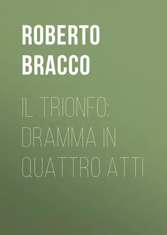 Il trionfo: Dramma in quattro atti
