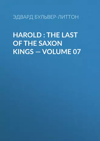 Harold : the Last of the Saxon Kings – Volume 07