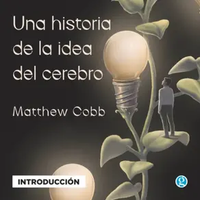 Introducción - Una historia de la idea del cerebro