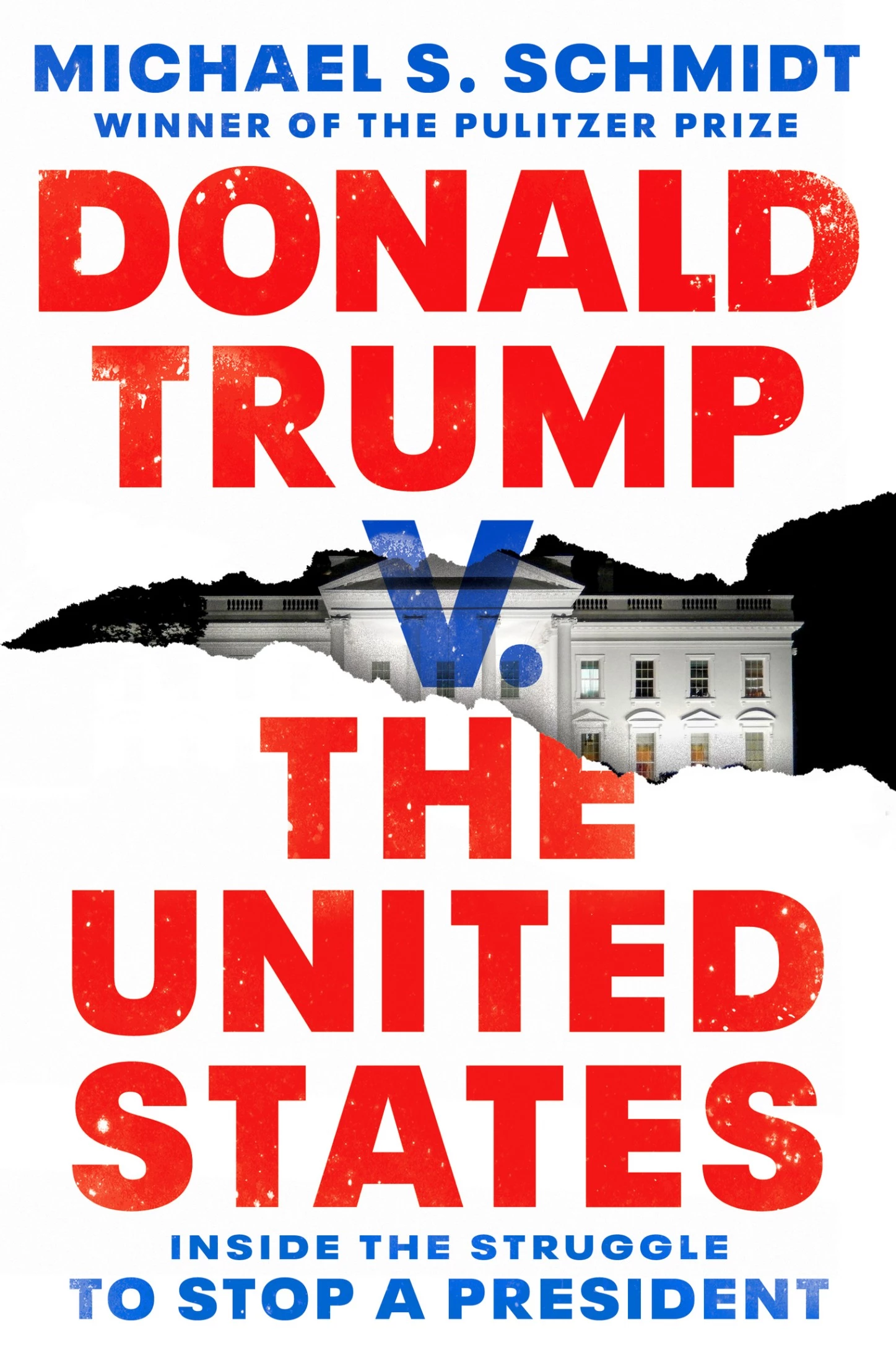 Donald Trump V. the United States : Inside the Struggle to Stop a President