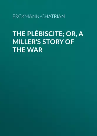 The Plébiscite; or, A Miller's Story of the War
