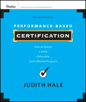 Performance-Based Certification. How to Design a Valid, Defensible, Cost-Effective Program