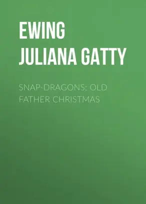 Snap-Dragons; Old Father Christmas