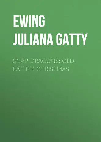 Snap-Dragons; Old Father Christmas