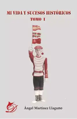 Mi vida y sucesos históricos (Tomo I)