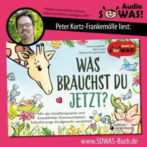 Was brauchst du jetzt? Mit der Giraffensprache und Gewaltfreier Kommunikation Selbstfürsorge kindgerecht vermitteln (Ungekürzt)