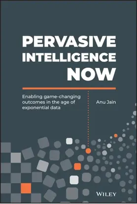 Pervasive Intelligence Now. Enabling Game-Changing Outcomes in the Age of Exponential Data