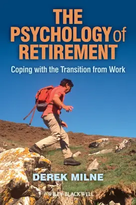 The Psychology of Retirement. Coping with the Transition from Work