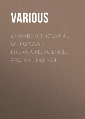 Chambers's Journal of Popular Literature, Science, and Art, No. 714