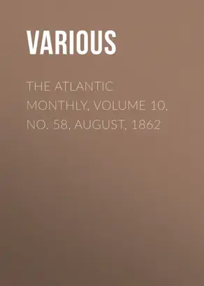 The Atlantic Monthly, Volume 10, No. 58, August, 1862