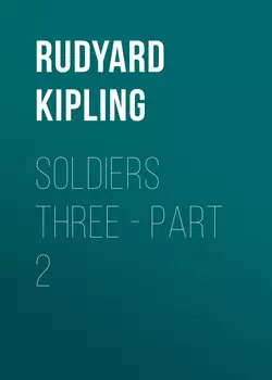 Soldiers Three – Part 2