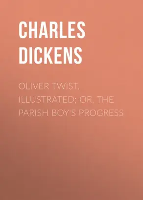 Oliver Twist, Illustrated; or, The Parish Boy's Progress