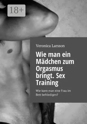Wie man ein Mädchen zum Orgasmus bringt. Sex Training. Wie kann man eine Frau im Bett befriedigen?