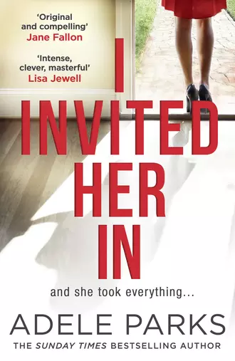 I Invited Her In - The new domestic psychological thriller from Sunday Times bestselling author Adele Parks