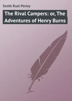 The Rival Campers: or, The Adventures of Henry Burns