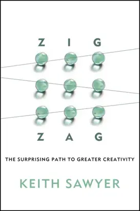Zig Zag. The Surprising Path to Greater Creativity