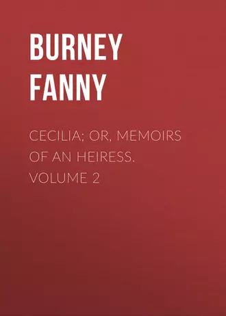 Cecilia; Or, Memoirs of an Heiress. Volume 2