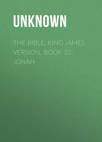 The Bible, King James version, Book 32: Jonah