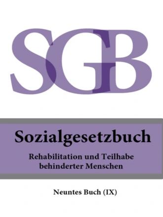 Sozialgesetzbuch (SGB) Neuntes Buch (IX ) – Rehabilitation und Teilhabe behinderter Menschen