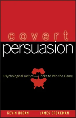 Covert Persuasion. Psychological Tactics and Tricks to Win the Game