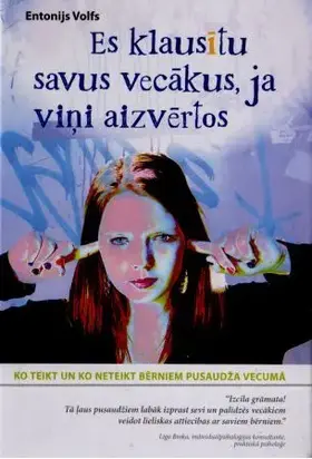 Es klausītu savus vecākus, ja vini aizvērtos