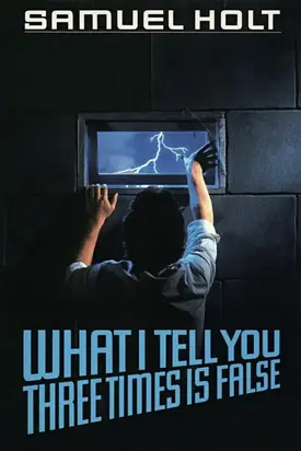 What I Tell You Three Times Is False