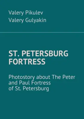 St. Petersburg Fortress. Photostory about The Peter and Paul Fortress of St. Petersburg