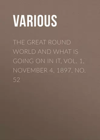 The Great Round World And What Is Going On In It, Vol. 1, November 4, 1897, No. 52