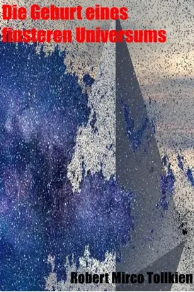 Die Geburt eines finsteren Universums