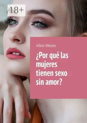 ¿Por qué las mujeres tienen sexo sin amor?