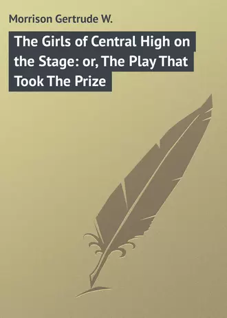 The Girls of Central High on the Stage: or, The Play That Took The Prize