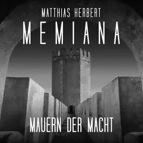 Mauern der Macht - Teil 1 - Memiana, Band 11 (ungekürzt)