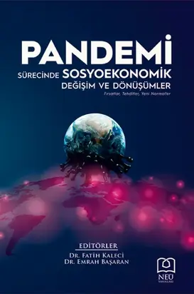 PANDEMİ SÜRECİNDE SOSYOEKONOMİK DEĞİŞİM VE DÖNÜŞÜMLER