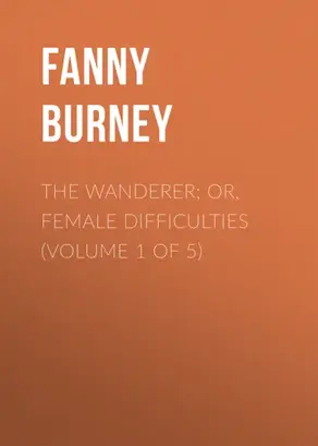 The Wanderer; or, Female Difficulties (Volume 1 of 5)
